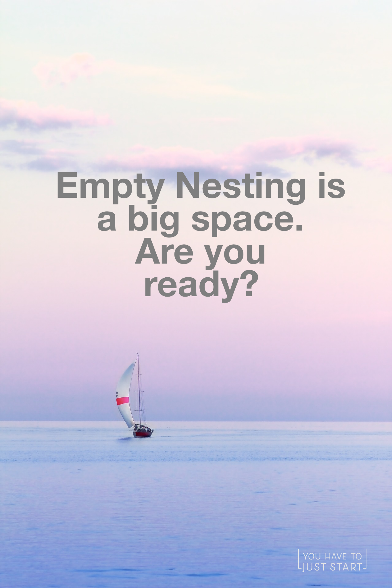 Empty Nesting Is A Big Space. Are You Ready?